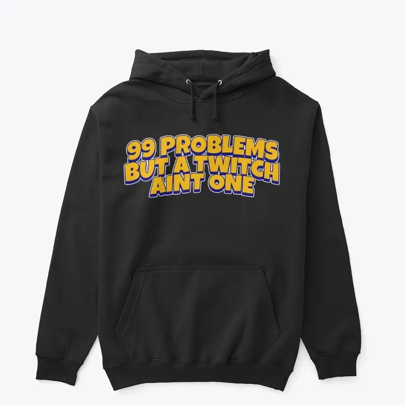 99 Problems but A Twitch Ain't One